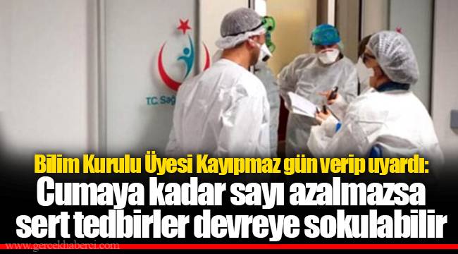 Bilim Kurulu Üyesi Kayıpmaz gün verip uyardı: Cumaya kadar sayı azalmazsa sert tedbirler devreye sokulabilir
