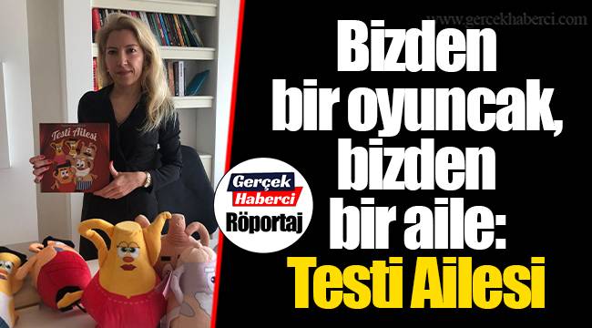 Bizden bir oyuncak, bizden bir aile: Testi Ailesi