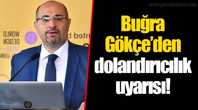 Buğra Gökçe’den dolandırıcılık uyarısı!