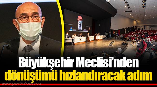 Büyükşehir Meclisi'nden dönüşümü hızlandıracak adım