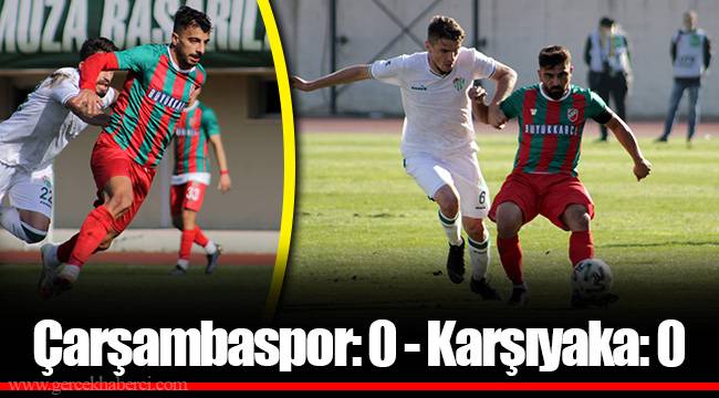 Çarşambaspor: 0 - Karşıyaka: 0
