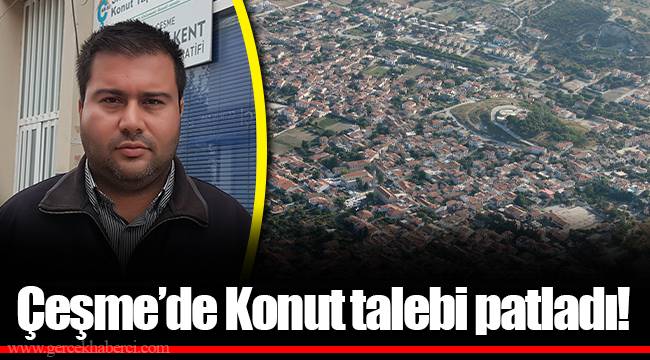 Çeşme’de  Konut talebi patladı!