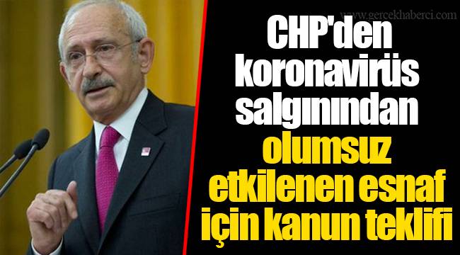 CHP'den koronavirüs salgınından olumsuz etkilenen esnaf için kanun teklifi