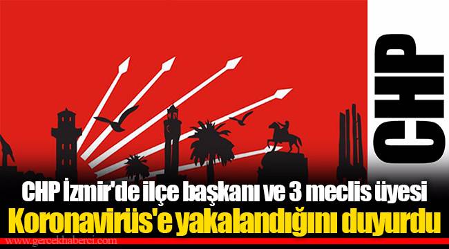 CHP İzmir'de ilçe başkanı ve 3 meclis üyesi Koronavirüs'e yakalandığını duyurdu
