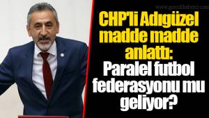 CHP'li Adıgüzel madde madde anlattı: Paralel futbol federasyonu mu geliyor?