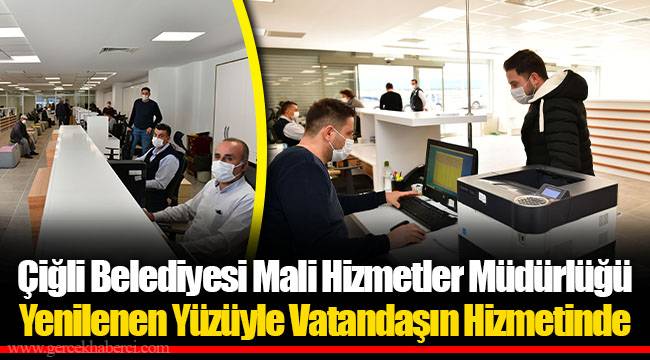 Çiğli Belediyesi Mali Hizmetler Müdürlüğü Yenilenen Yüzüyle Vatandaşın Hizmetinde