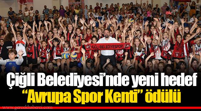 Çiğli Belediyesi’nde Yeni Hedef  “Avrupa Spor Kenti” Ödülü