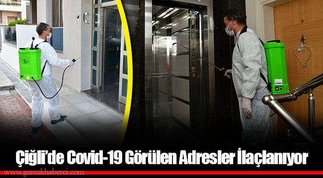 Çiğli'de Covid-19 Görülen Adresler İlaçlanıyor