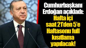 Cumhurbaşkanı Erdoğan açıkladı: Hafta içi saat 21'den 5'e  Haftasonu full kısıtlama yapılacak!