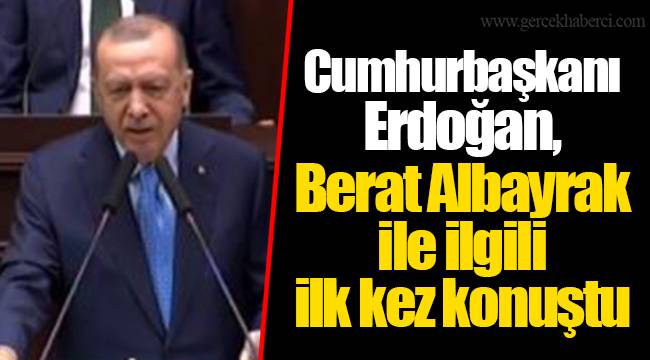 Cumhurbaşkanı Erdoğan, Berat Albayrak ile ilgili ilk kez konuştu