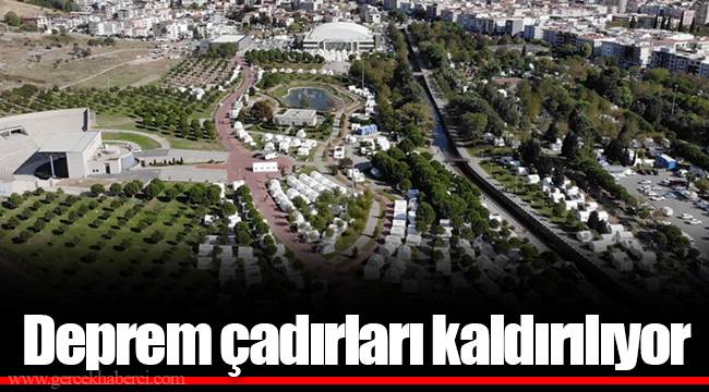 Deprem çadırları kaldırılıyor