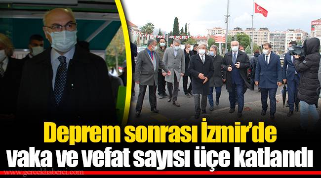 Deprem sonrası İzmir’de vaka ve vefat sayısı üçe katlandı
