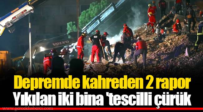 Depremde kahreden 2 rapor