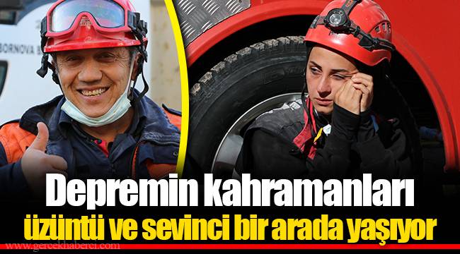 Depremin kahramanları üzüntü ve sevinci bir arada yaşıyor