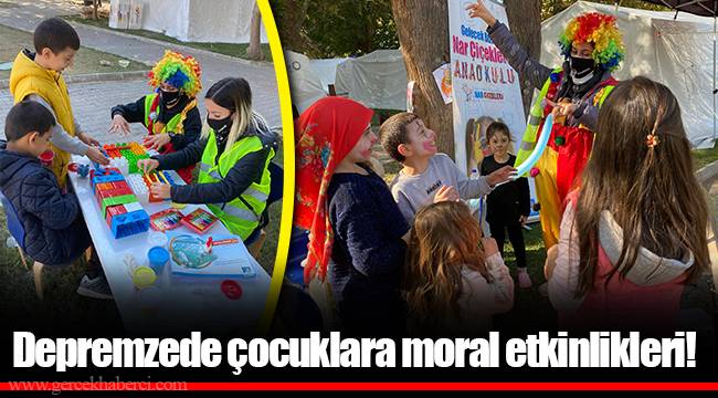 Depremzede çocuklara moral etkinlikleri!