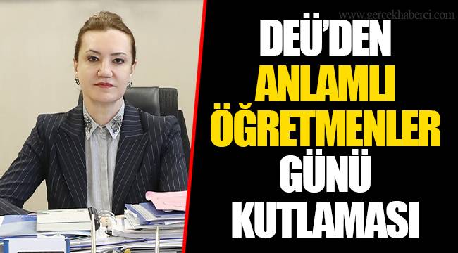 DEÜ’DEN ANLAMLI ÖĞRETMENLER GÜNÜ KUTLAMASI