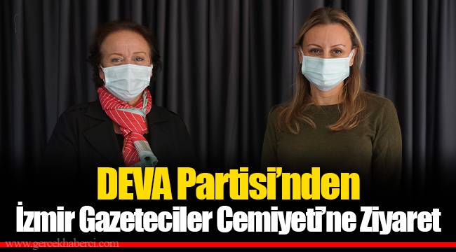 DEVA PARTİSİ’NDEN İZMİR GAZETECİLER CEMİYETİ’NE ZİYARET