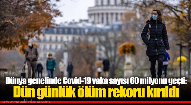Dünya genelinde Covid-19 vaka sayısı 60 milyonu geçti: Dün günlük ölüm rekoru kırıldı