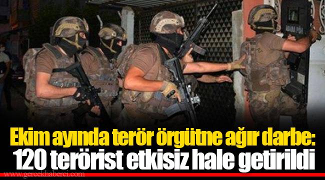 Ekim ayında terör örgütne ağır darbe: 120 terörist etkisiz hale getirildi