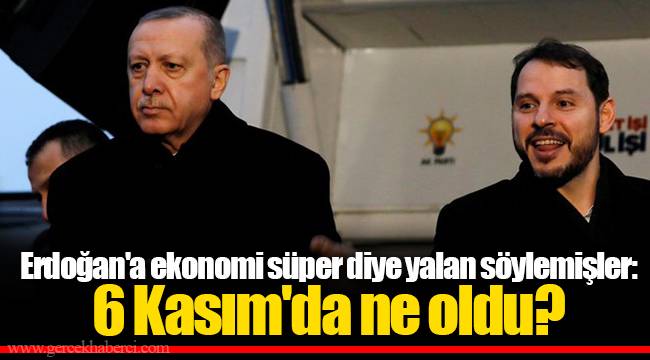Erdoğan'a ekonomi süper diye yalan söylemişler: 6 Kasım'da ne oldu?