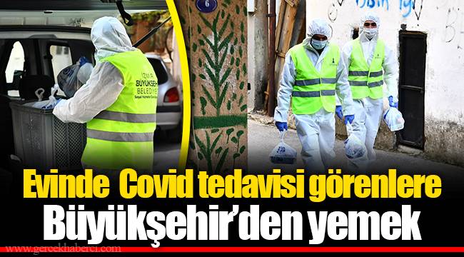 Evinde  Covid tedavisi görenlere Büyükşehir’den yemek