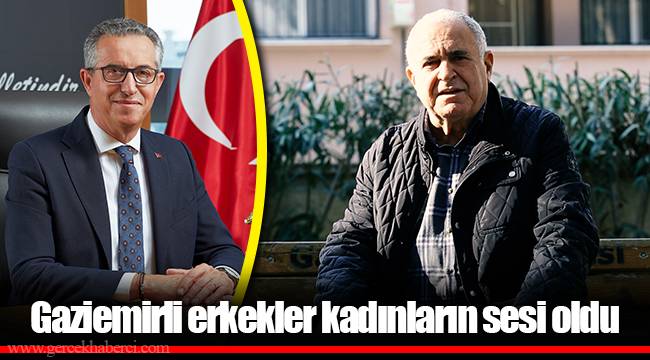 Gaziemirli erkekler kadınların sesi oldu