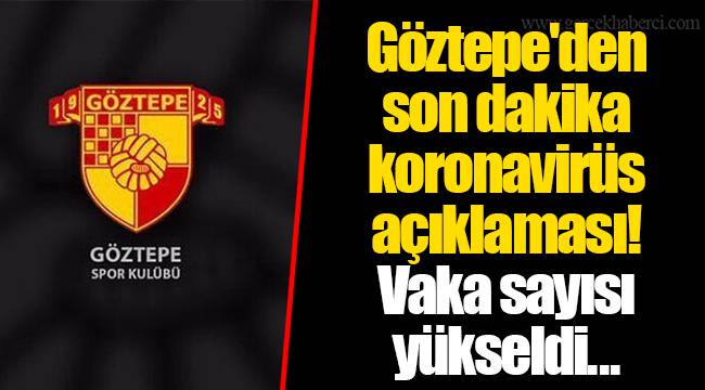 Göztepe'den son dakika koronavirüs açıklaması! Vaka sayısı yükseldi...