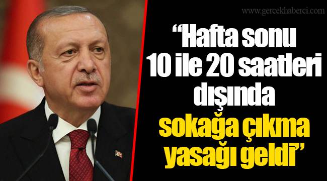 "Hafta sonu 10 ile 20 saatleri dışında sokağa çıkma yasağı geldi"