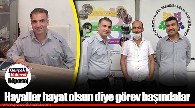 Hayaller hayat olsun diye görev başındalar