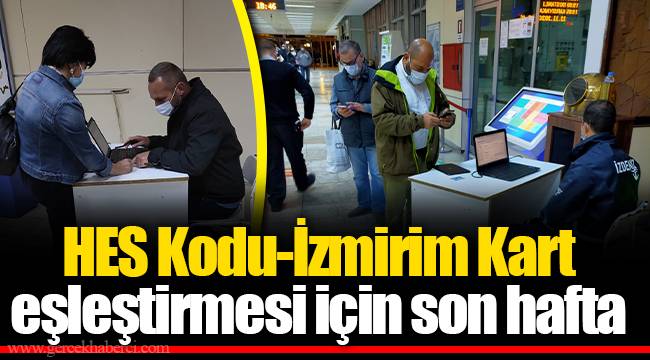 HES Kodu-İzmirim Kart eşleştirmesi için son hafta