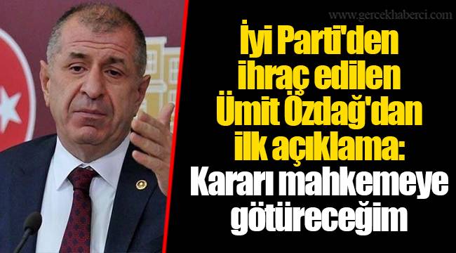 İyi Parti'den ihraç edilen Ümit Özdağ'dan ilk açıklama: Kararı mahkemeye götüreceğim