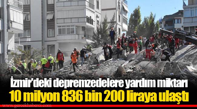 İzmir'deki depremzedelere yardım miktarı  10 milyon 836 bin 200 liraya ulaştı