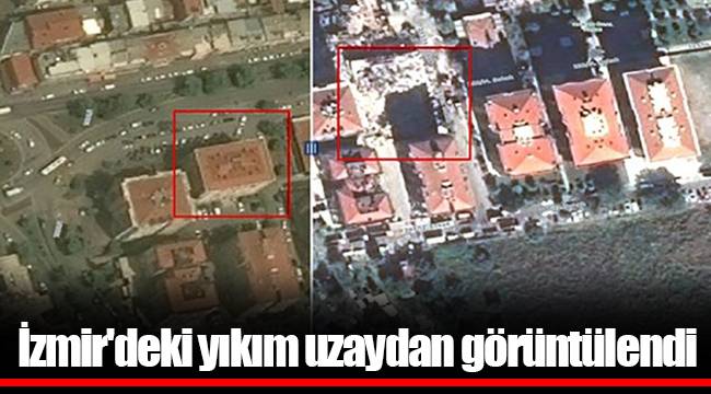 İzmir'deki yıkım uzaydan görüntülendi