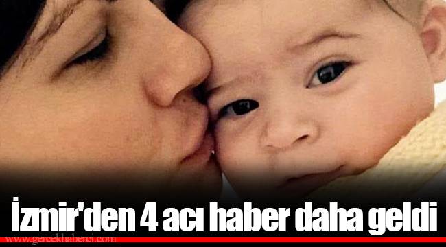 İzmir'den 4 acı haber daha geldi