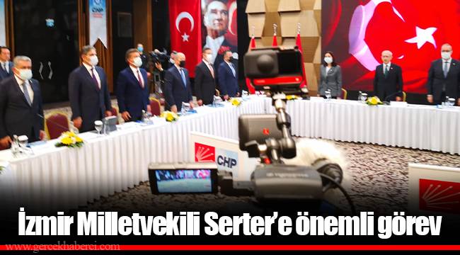 İzmir Milletvekili Serter’e önemli görev