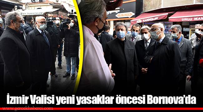 İzmir Valisi yeni yasaklar öncesi Bornova’da