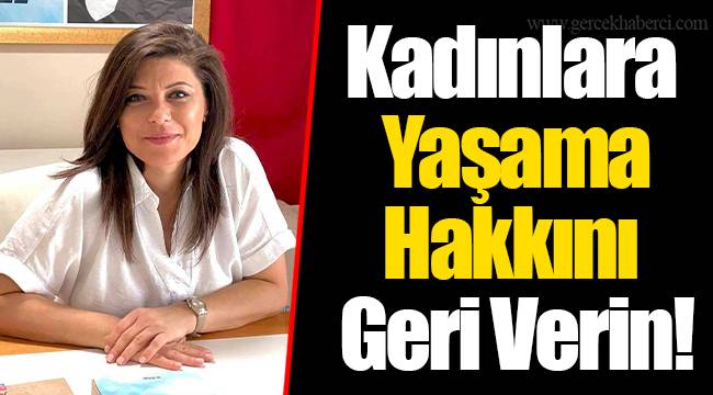 Kadınlara Yaşama Hakkını Geri Verin!