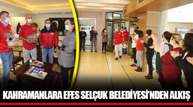 KAHRAMANLARA EFES SELÇUK BELEDİYESİ’NDEN ALKIŞ 