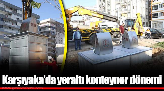 Karşıyaka’da yeraltı konteyner dönemi 
