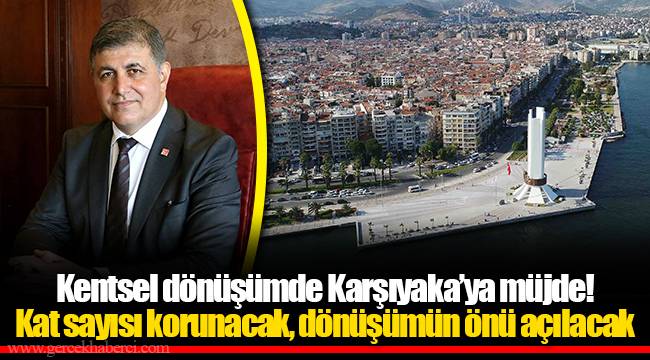 Kentsel dönüşümde Karşıyaka’ya müjde!