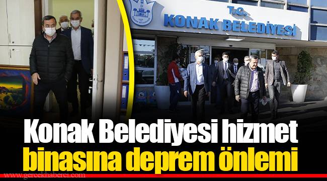 Konak Belediyesi hizmet  binasına deprem önlemi