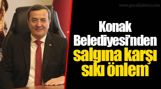 Konak Belediyesi’nden salgına karşı sıkı önlem