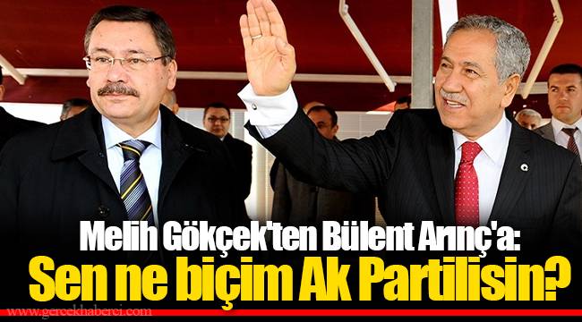 Melih Gökçek'ten Bülent Arınç'a: Sen ne biçim Ak Partilisin?