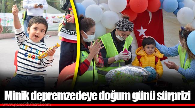 Minik depremzedeye doğum günü sürprizi