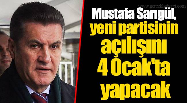 Mustafa Sarıgül, yeni partisinin açılışını 4 Ocak'ta yapacak