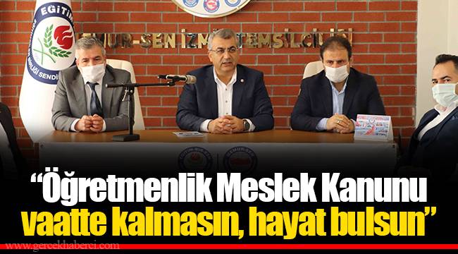 "Öğretmenlik Meslek Kanunu vaatte kalmasın, hayat bulsun"