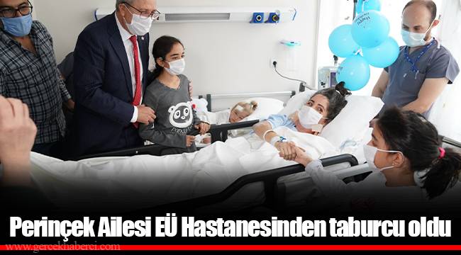 Perinçek Ailesi EÜ Hastanesinden taburcu oldu