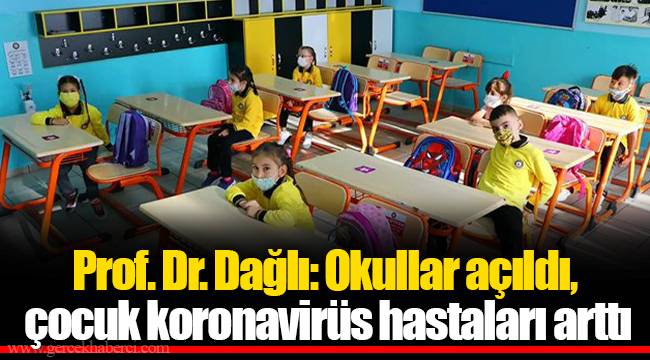 Prof. Dr. Dağlı: Okullar açıldı, çocuk koronavirüs hastaları arttı