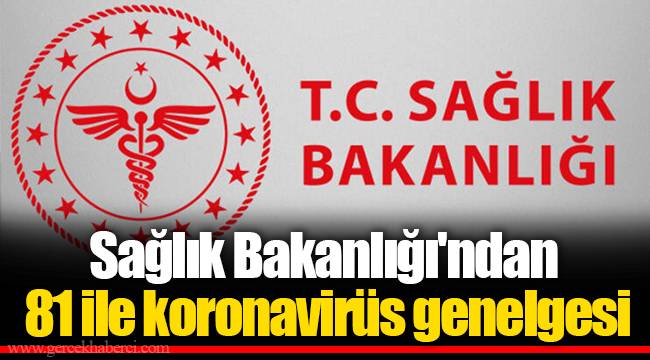 Sağlık Bakanlığı'ndan 81 ile koronavirüs genelgesi