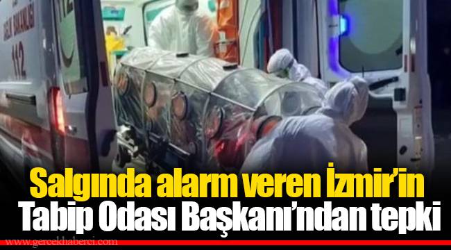 Salgında alarm veren İzmir'in Tabip Odası Başkanı'ndan tepki